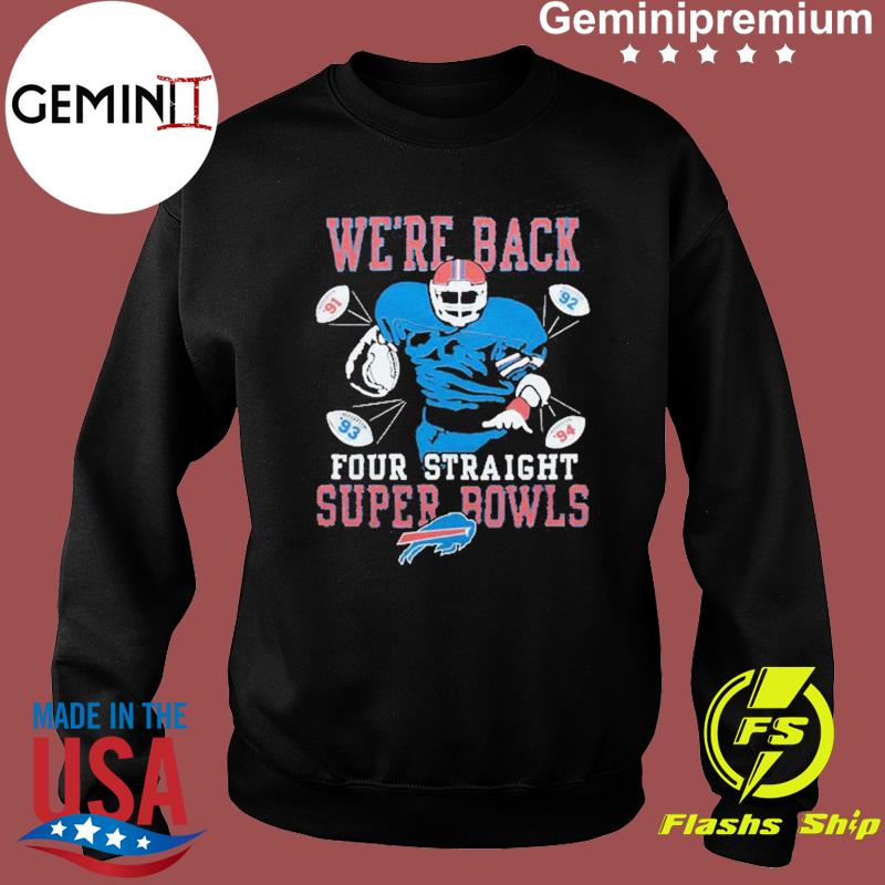 Buffalo Bills four straight super bowls T-shirts, hoodie, sweater, long  sleeve and tank top