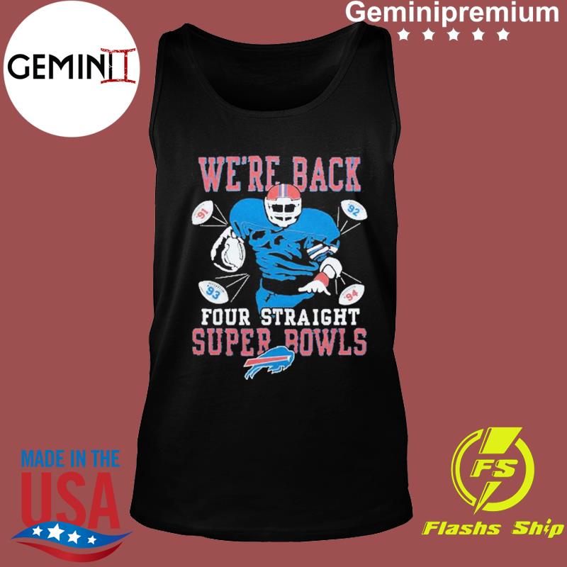 Buffalo Bills four straight super bowls T-shirts, hoodie, sweater, long  sleeve and tank top