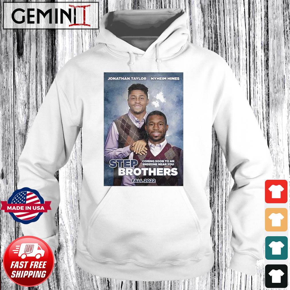 Jonathan Taylor and Nyheim Hines Step Brothers Fall 2022 shirt, hoodie,  sweater, long sleeve and tank top