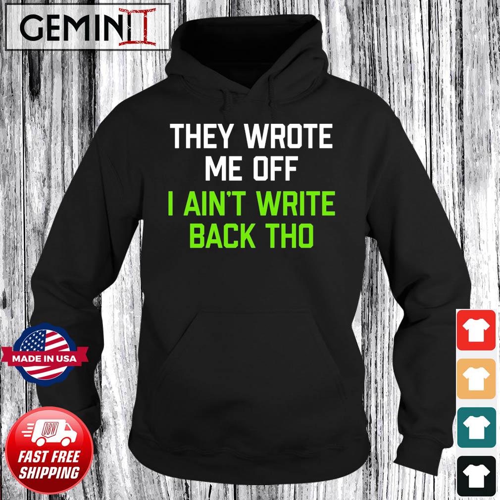 Geno Smith They Wrote Me Off I Ain't Write Back Though Shirt,Sweater,  Hoodie, And Long Sleeved, Ladies, Tank Top