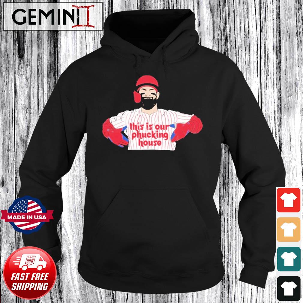 Philadelphia Phillies Bryce Harper My Phucking House shirt, hoodie,  sweater, long sleeve and tank top