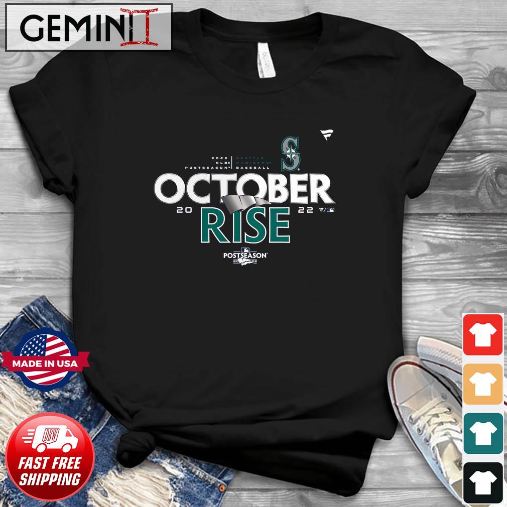 The October Rise Seattle Mariners 2022 Postseason Shirt, hoodie, sweater,  ladies v-neck and tank top
