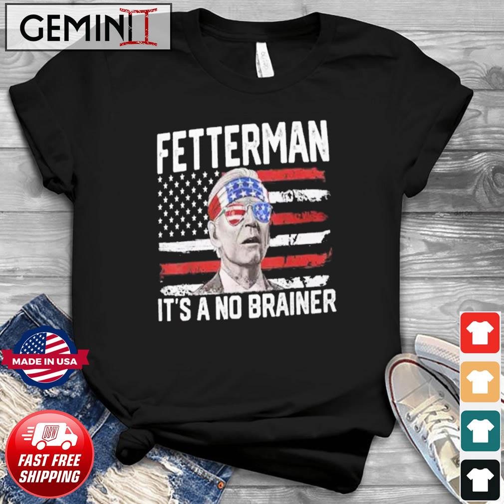 American Flag Biden Fetterman 2024 It’s A No Brainer Shirt
