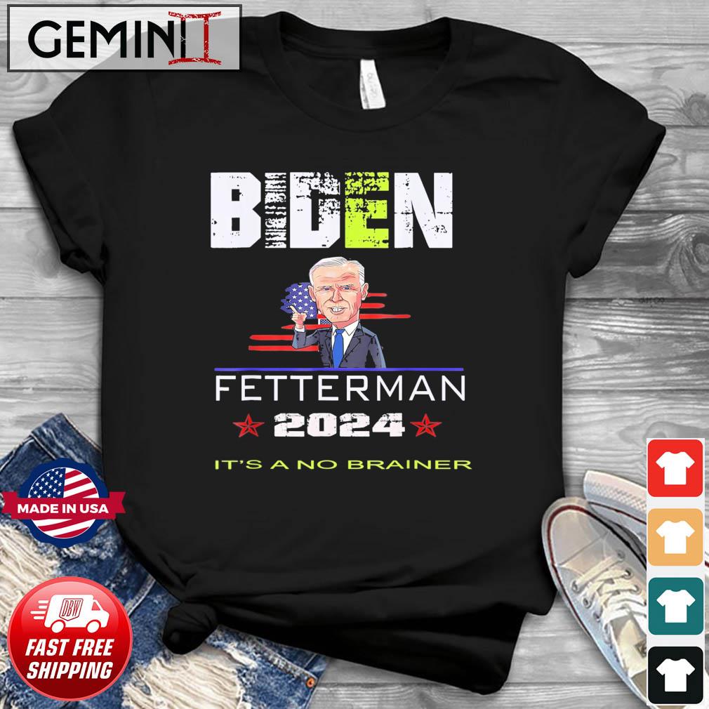 Biden Fetterman 2024 It’s a No Brainer America Flag T-Shirt
