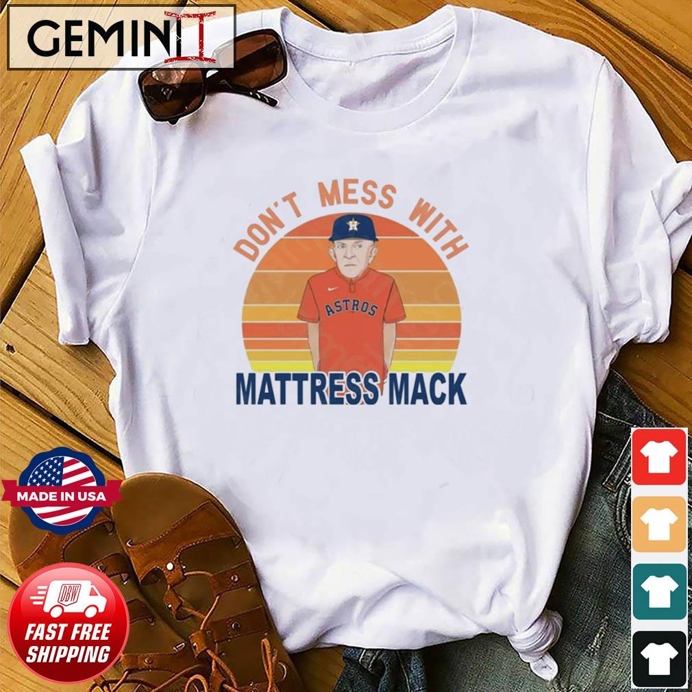 Don't Mess With Mattress Mack Baseball Astros Vintage shirt
