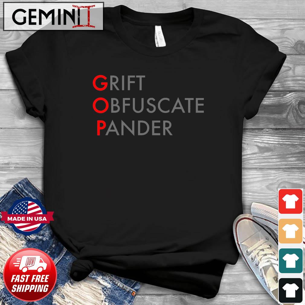 GOP Grift, Obfuscate, Pander T-Shirt