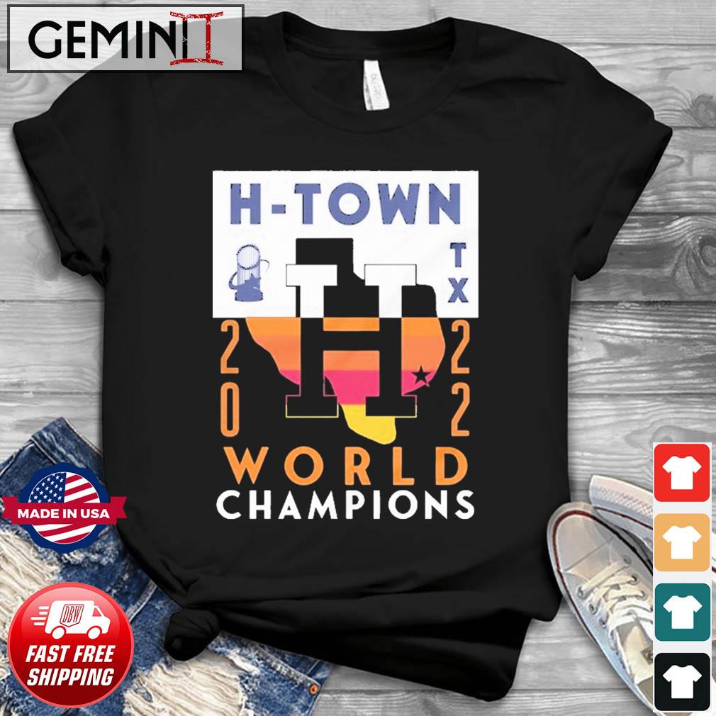 Houston Astros H-Town Texas 2022 World Champs Shirt