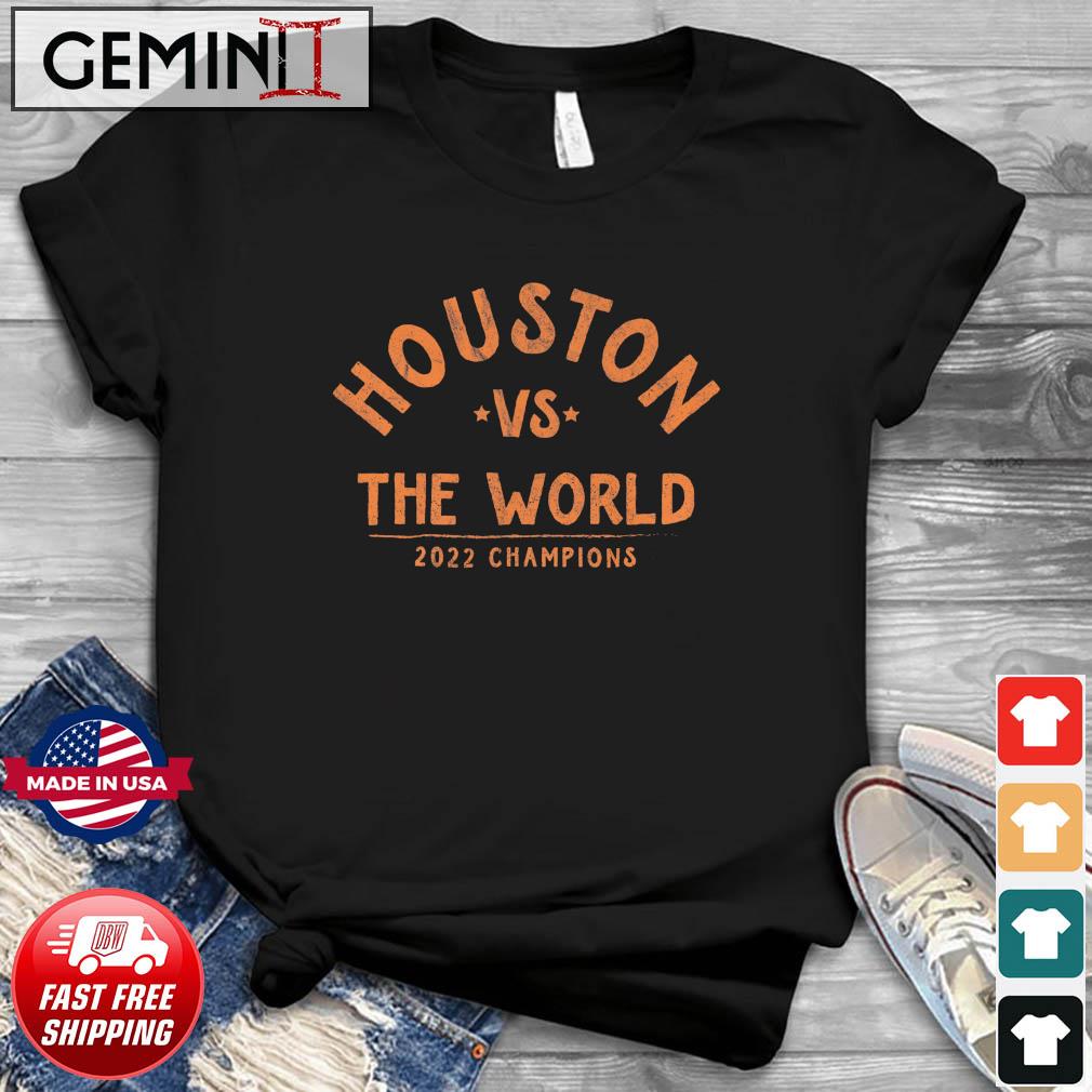 Houston Vs. The World 2022 World Series Champions Shirt