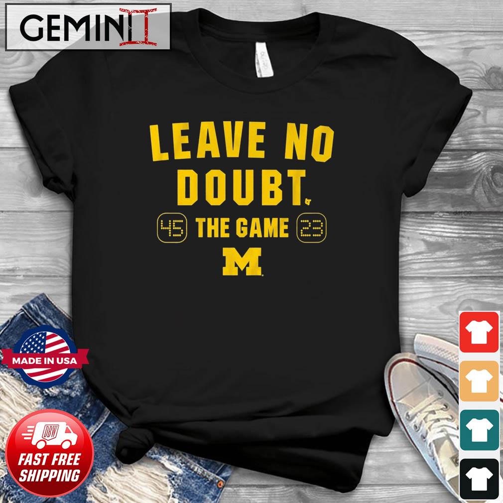 Michigan Football Leave No Doubt The Game 45-23 Shirt