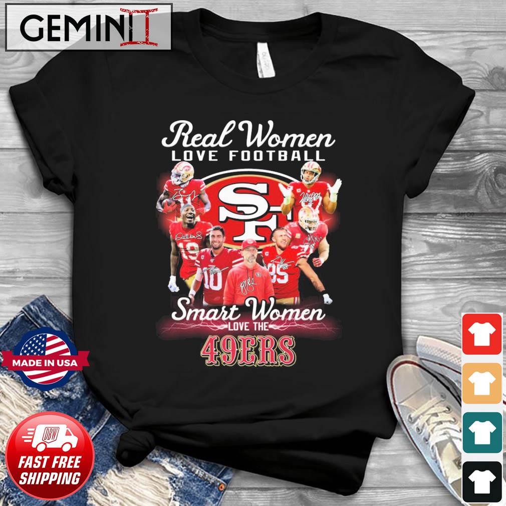 NFL Real Women Love Football Smart Women Love The 49ers Signatures Shirt