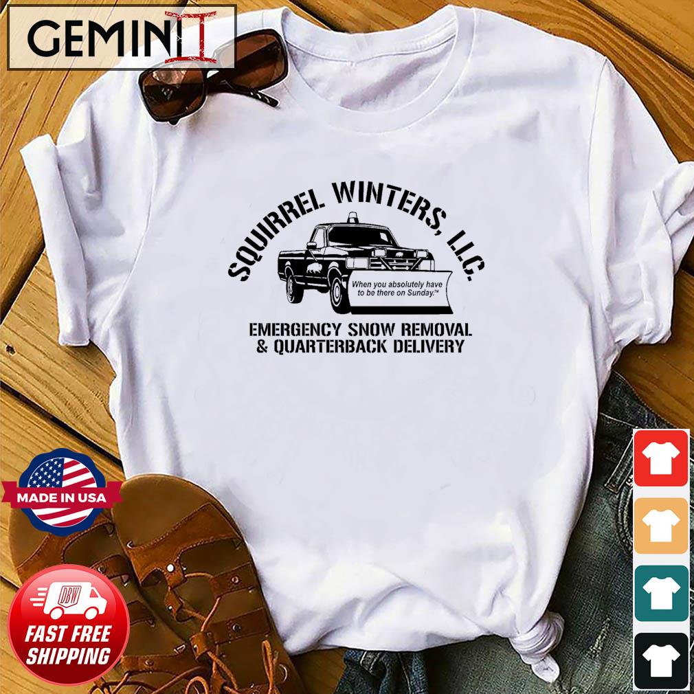 Official Squirrel Winters, LLC Emergency Snow Removal And Quarterback Delivery Shirt