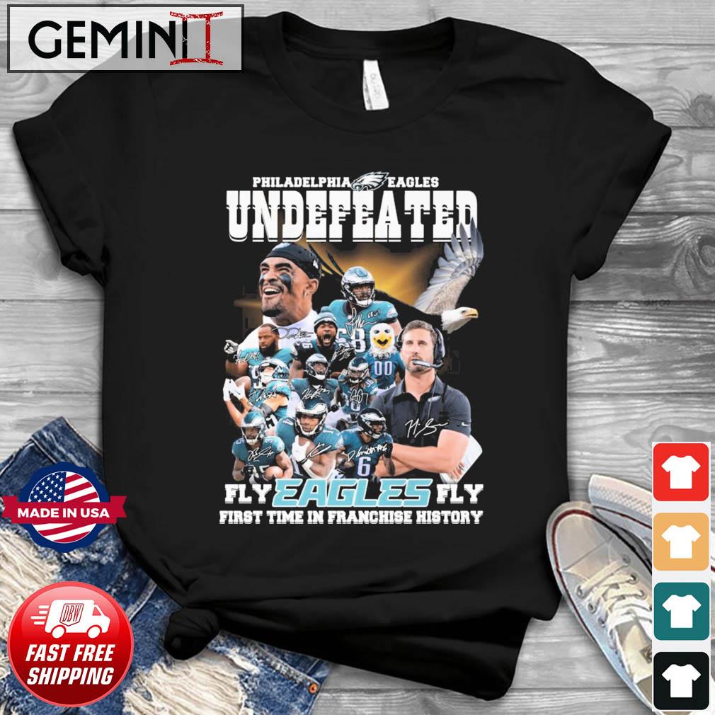 Philadelphia Eagles Undefeated Fly Eagles Fly First Time In Franchise History Signatures Shirt