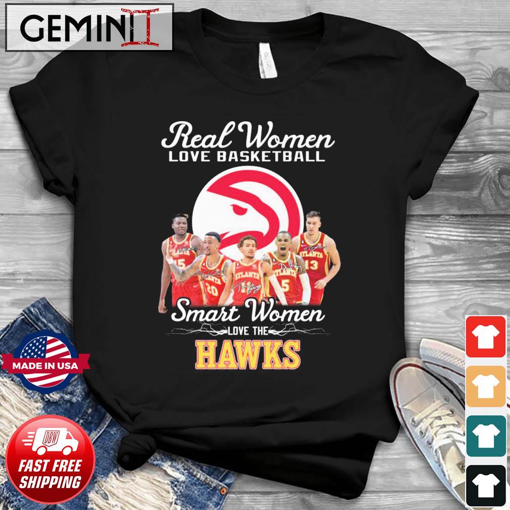 Real Women Love Basketball Smart Women Love The Atlanta Hawks Signatures Shirt