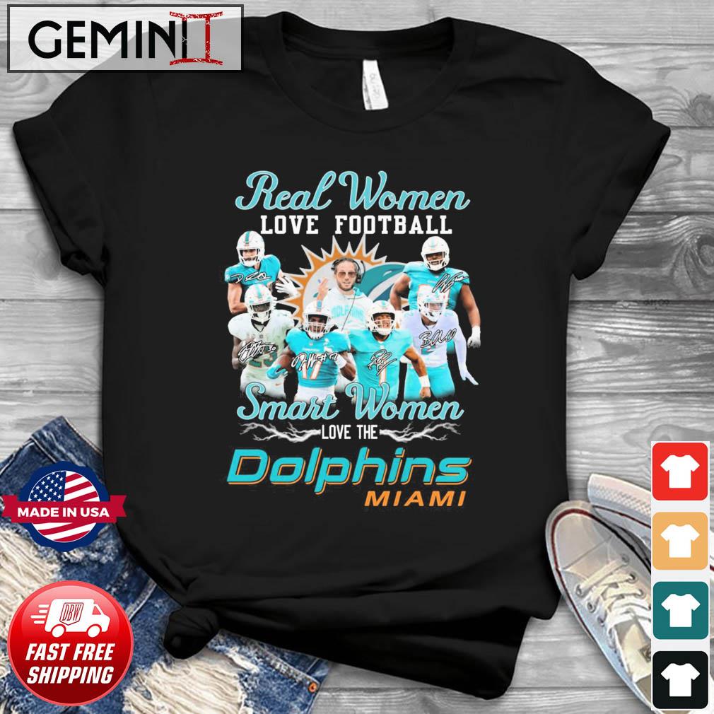 Real Women Love Football Smart Women Love The Dolphins Miami Football Signatures Shirt