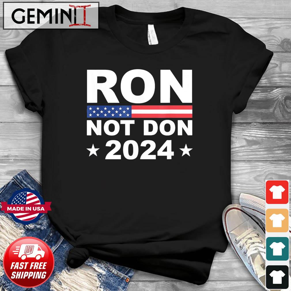 Ron Not Don DeSantis 2024 Anti Trump Trumpless Republican T-Shirt