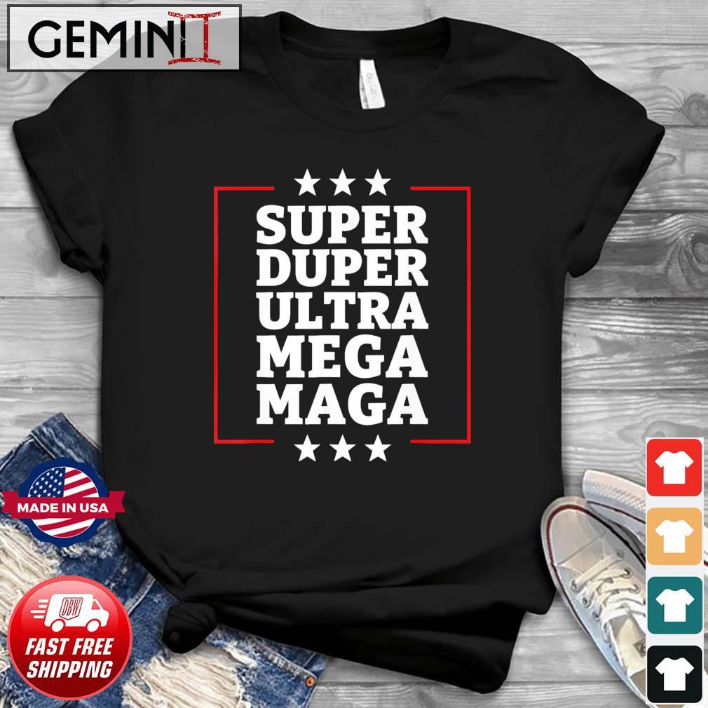 Super Duper Ultra Mega MAGA USA Republican VOTE Trump T-Shirt