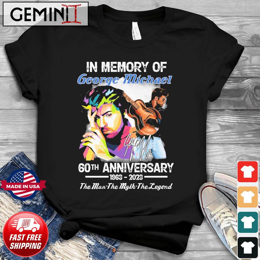 60th Anniversary 1963-2023 In Memory Of George Michael The Man-the Myth-the Legend Signature Shirt