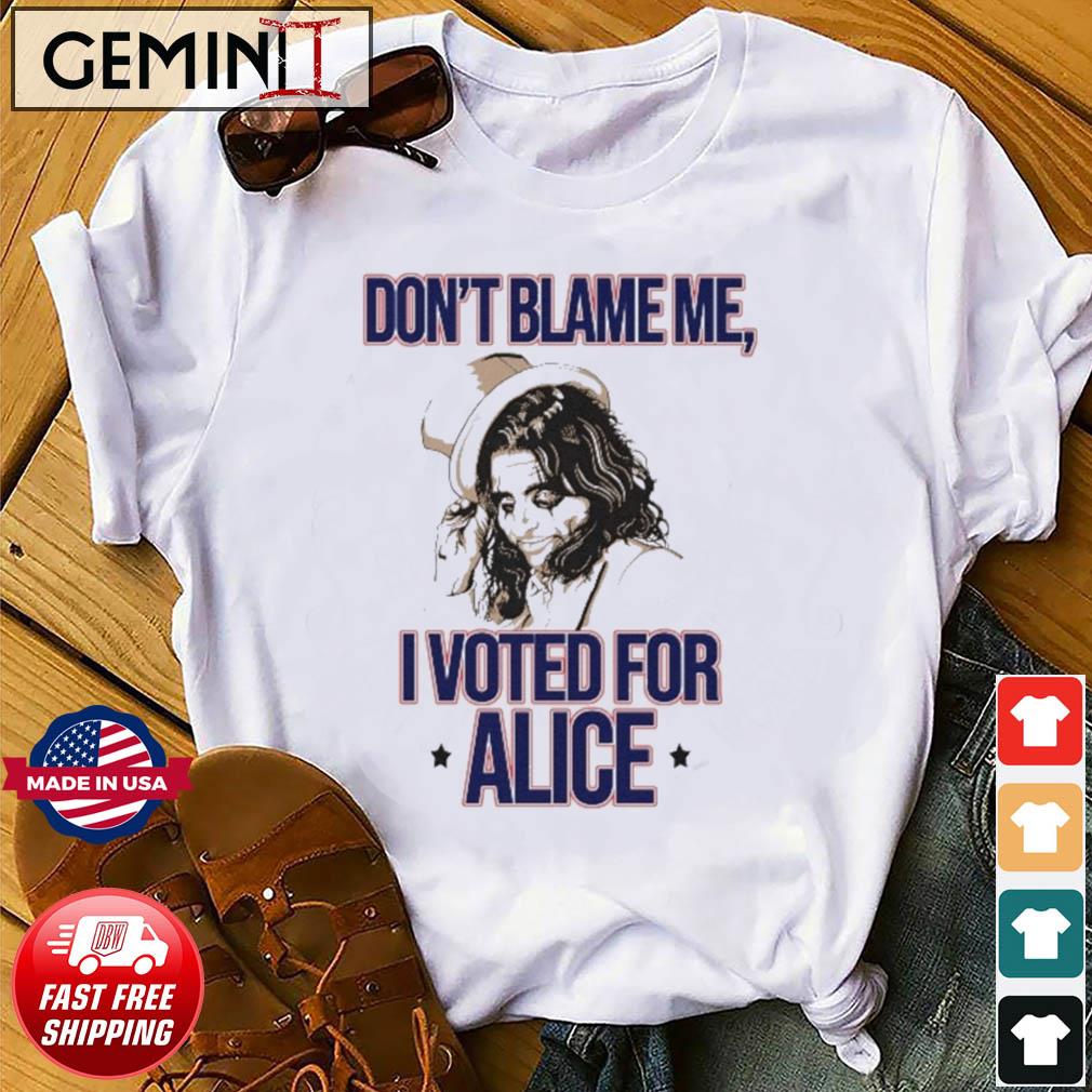 Alice Cooper Don’t Blame Me I Voted For Alice Shirt
