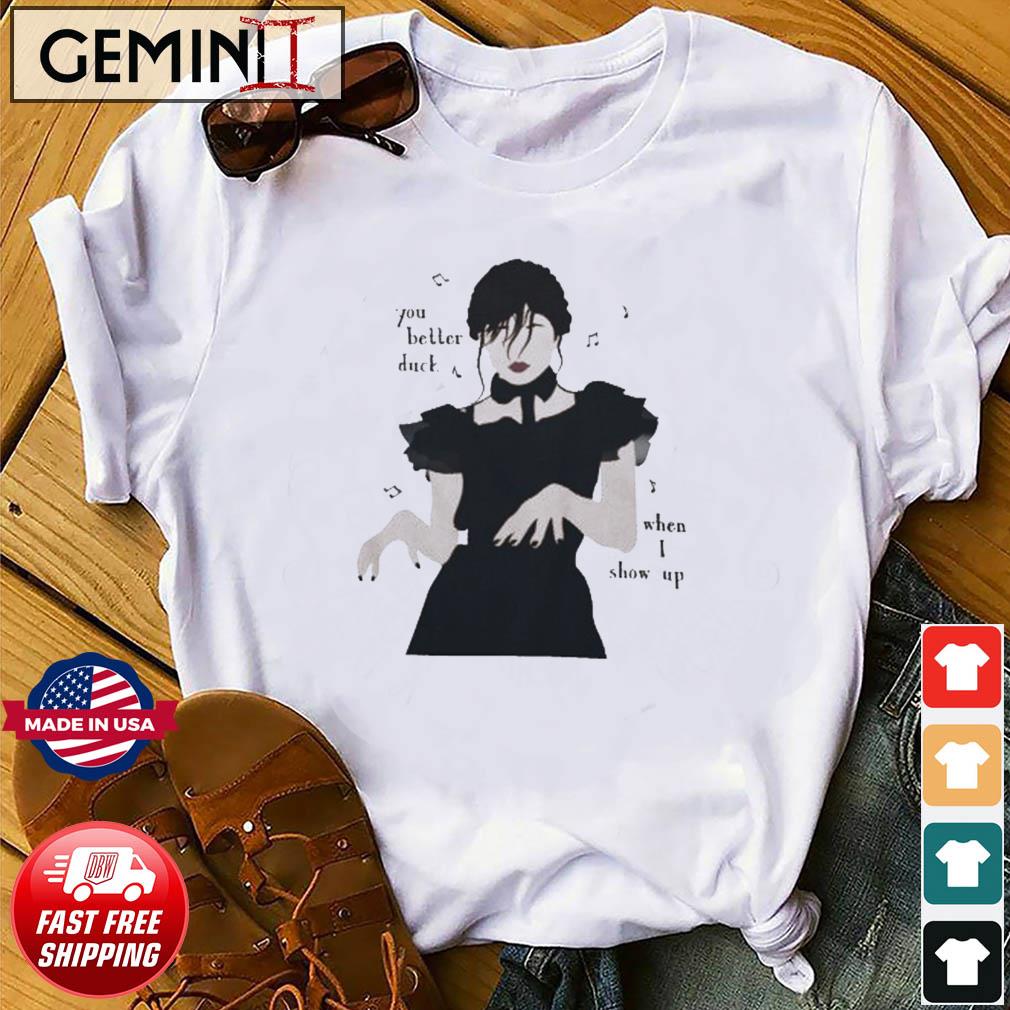 Cheap You Are Better Duck When I Show Wednesday Addams Dancing T-Shirt