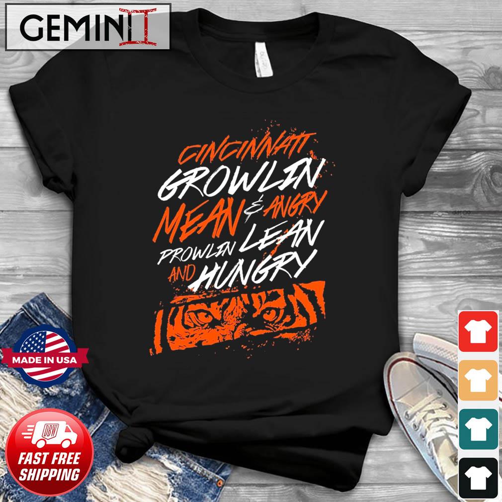 Cincinnati Bengals Growling Mean And Angry Prowlin Lean And Hungry Shirt