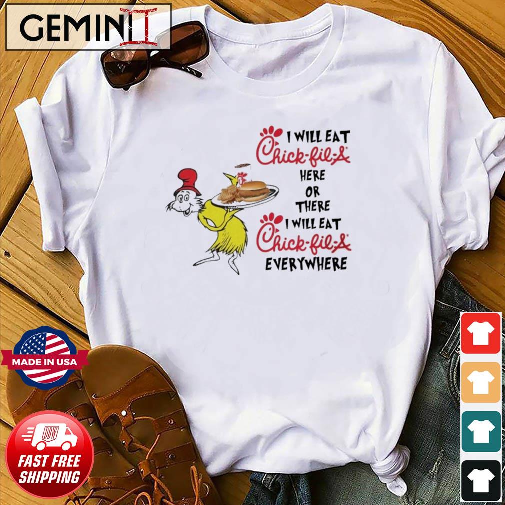 Dr Seuss I Will Eat Chick-fil-A Here Or There Shirt
