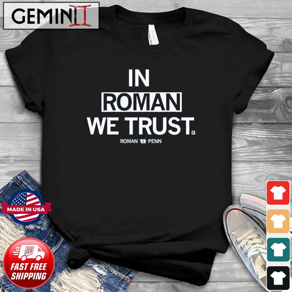 Roman Penn In Roman We Trust Shirt