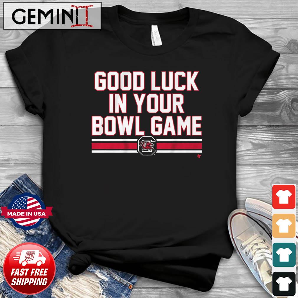 South Carolina Gamecocks Good Luck In Your Bowl Game Shirt