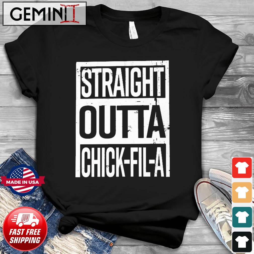 Straight Outta Chick-Fil-A Shirt