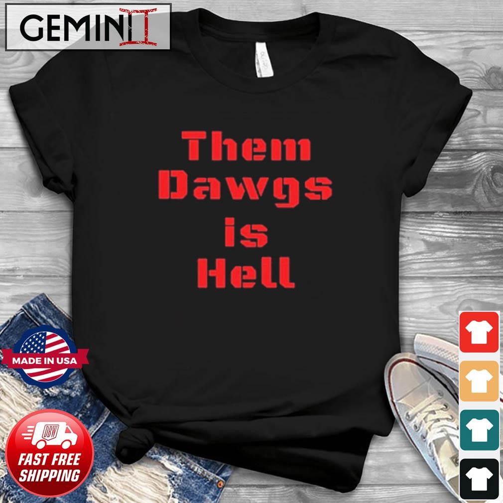 Georgia College Football Them Dawgs is Hell shirt