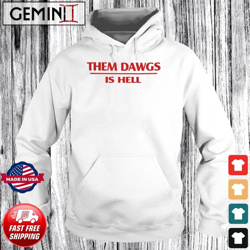 Them Dawgs is Hell Georgia Football shirt Hoodie.jpg