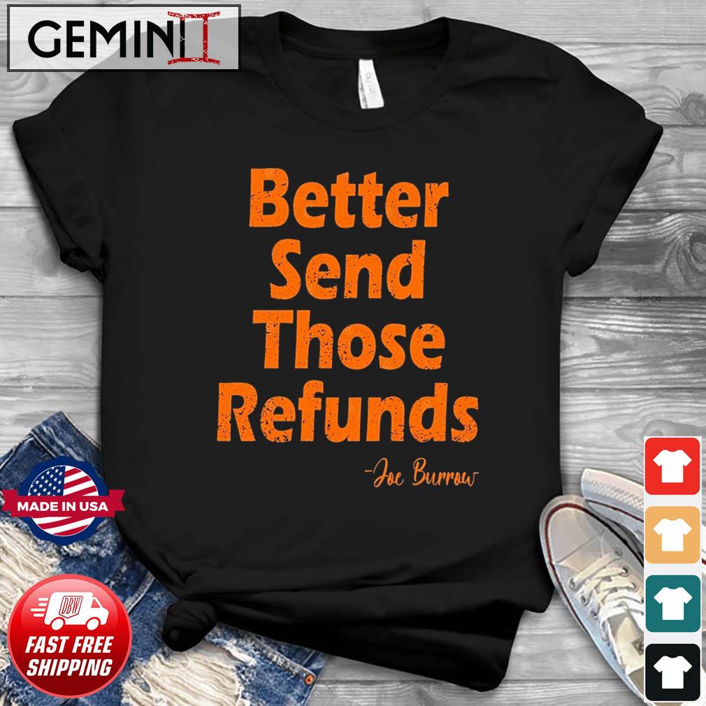 Better Send Those Refunds Cincinnati Football Saying T-Shirt