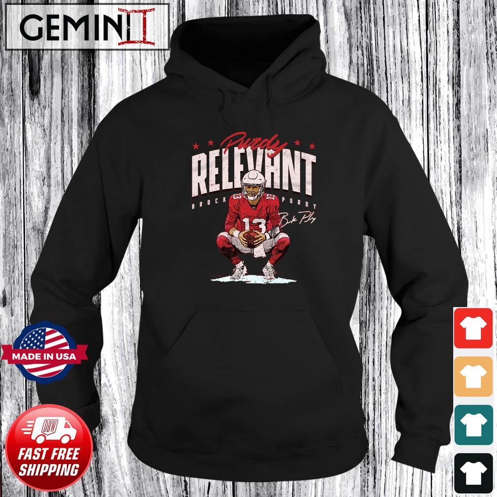 Brock Purdy San Francisco 49ers Purdy Relevant Signature Shirt Hoodie