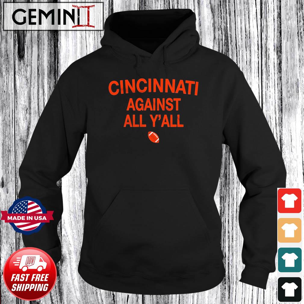 Cincinnati Against Y’all Shirt Hoodie
