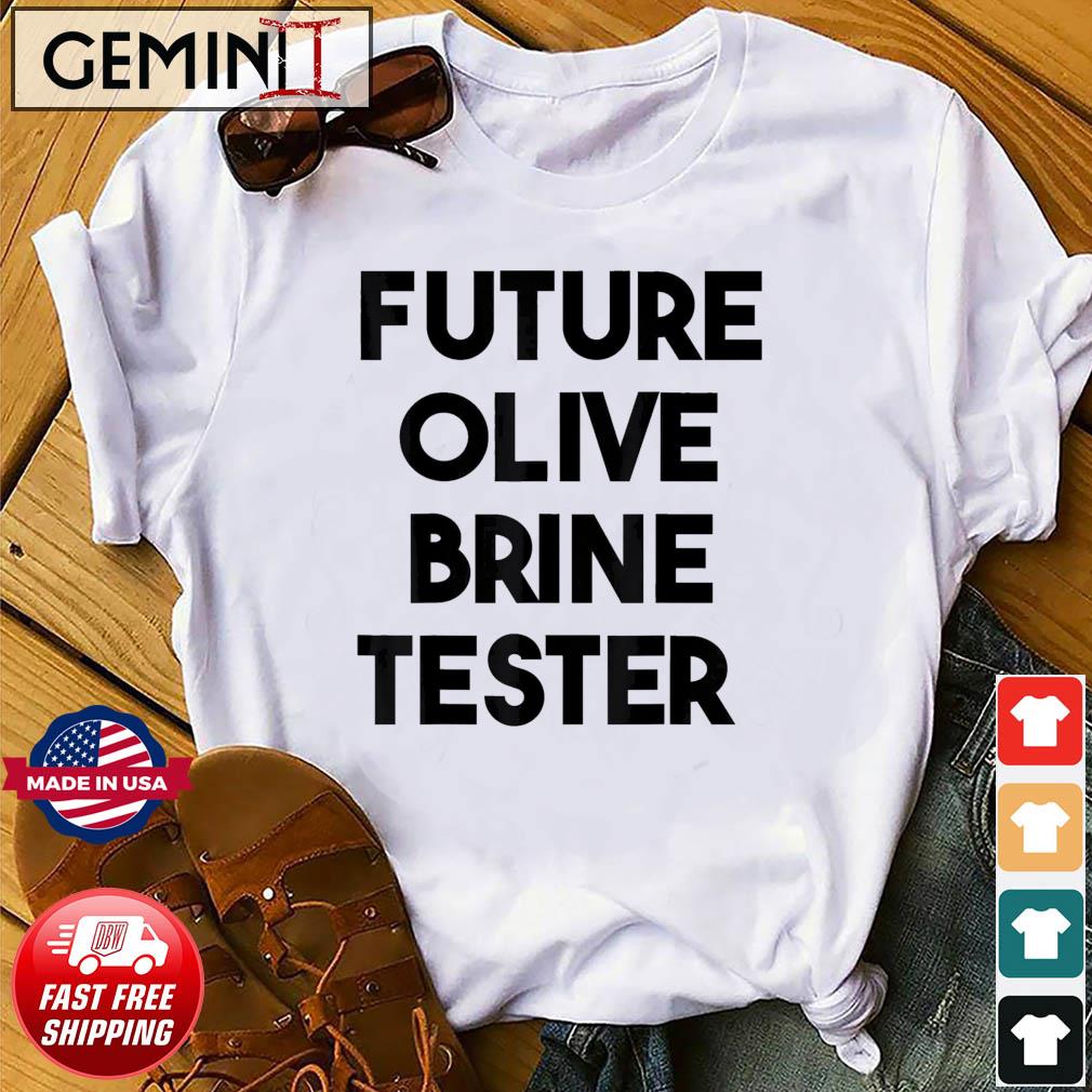 Future Olive Brine Tester T-Shirt