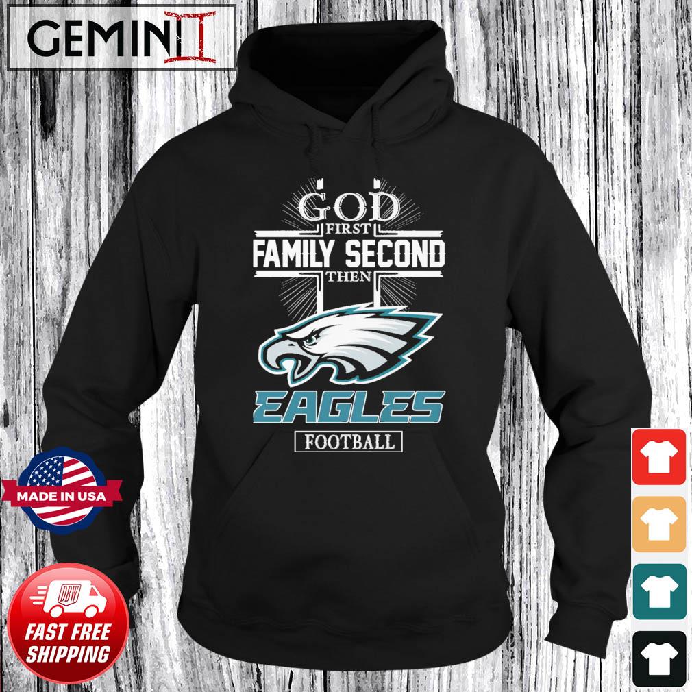 God First Family Second Then Eagles Football NFC Championship Shirt Hoodie