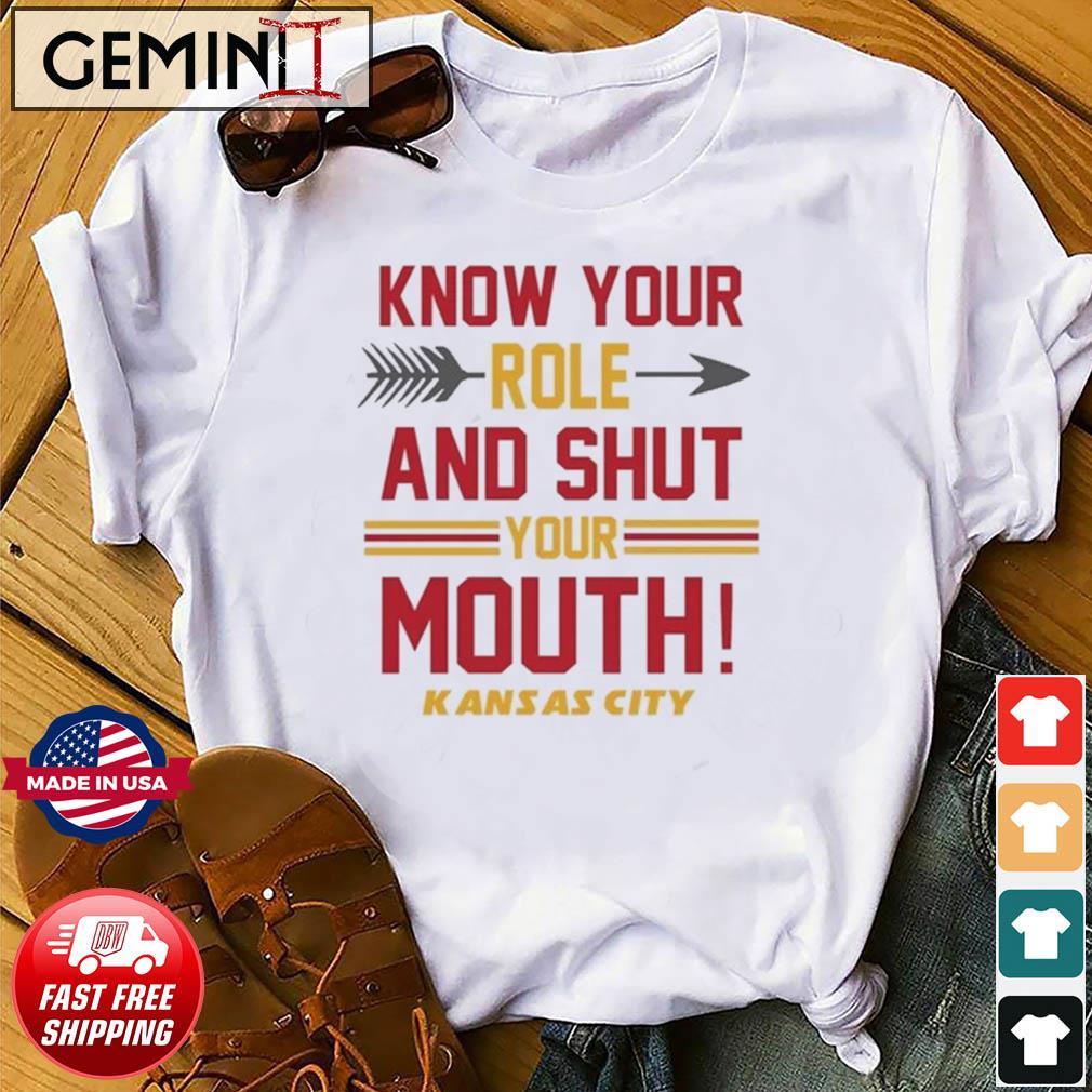 know your role and shut your mouth shirt