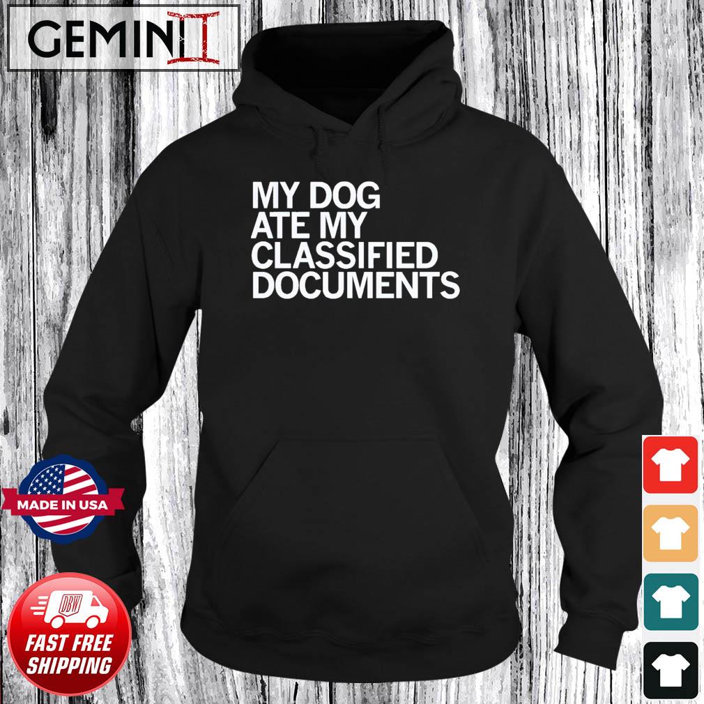 My Dog Ate My Classified Documents Shirt Hoodie
