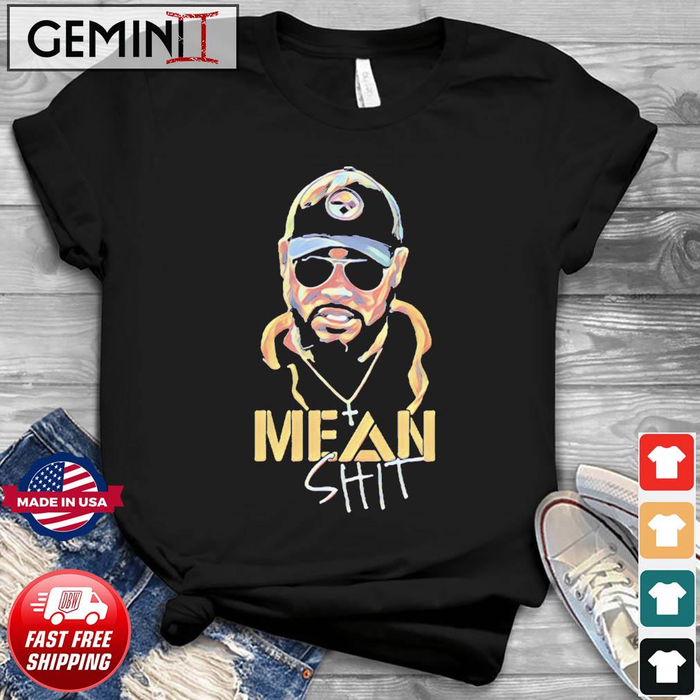 Pittsburgh Steelers Mike Tomlin Mean Shit Shirt