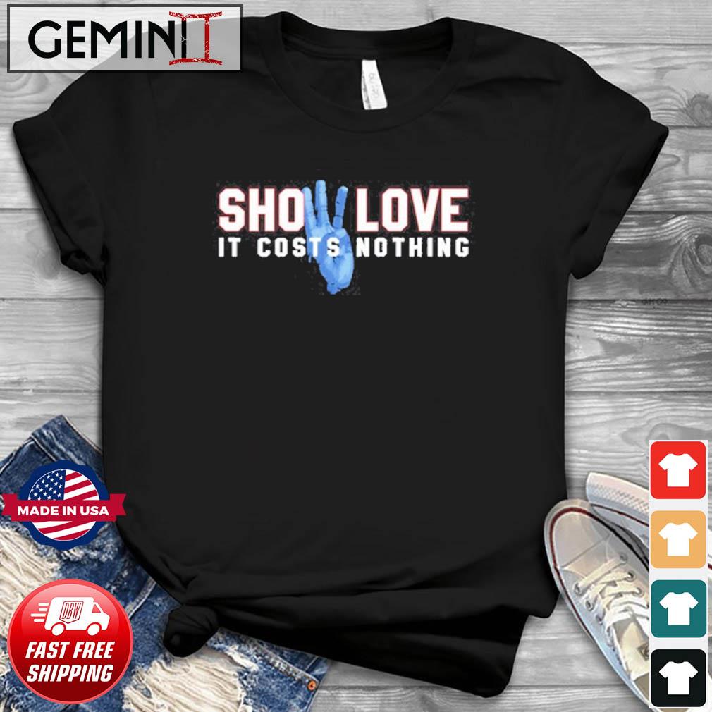 Show Love It Costs Nothing shirt