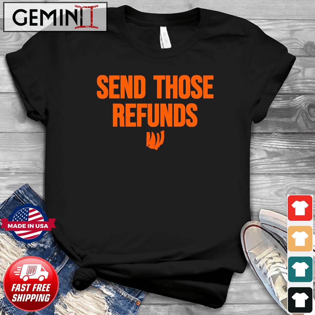 The Bengals Send Those Refunds Shirt