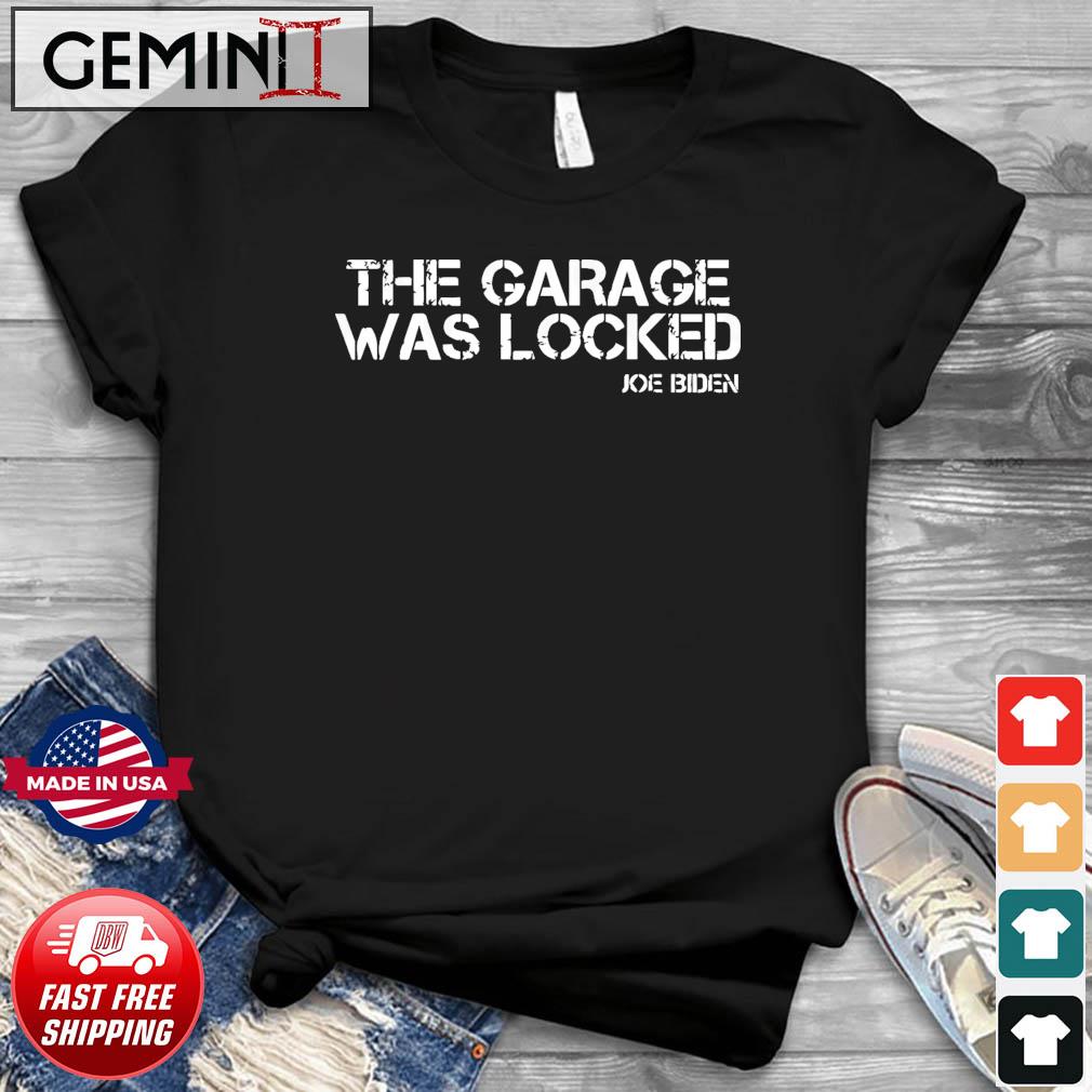 The Garage Was Locked Funny Joe Biden Classified Documents T-Shirt