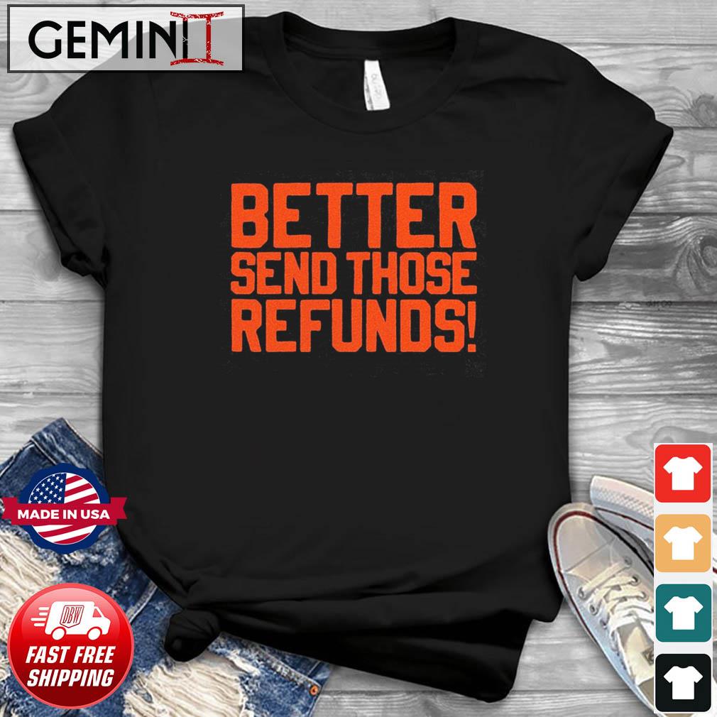 The Send Refunds Shirt