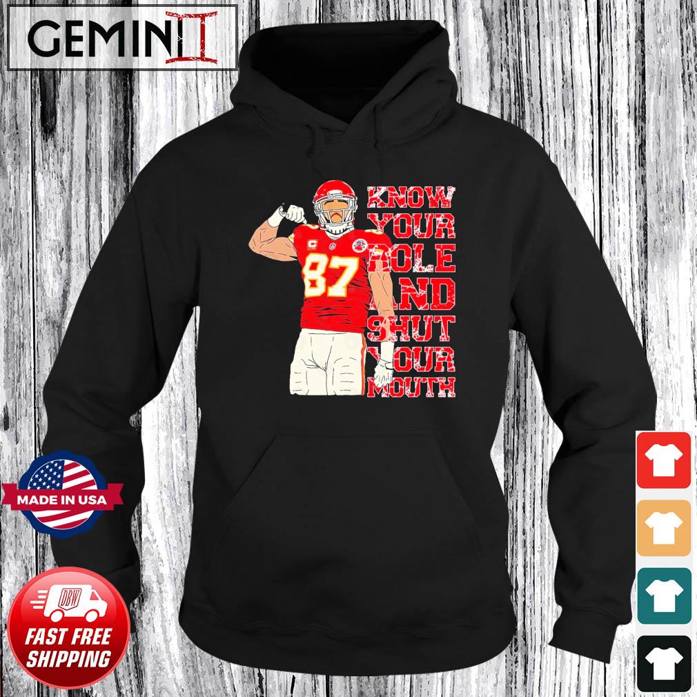 #87 Travis Kelce Know Your Role and Shut Your Mouth T-Shirt Hoodie