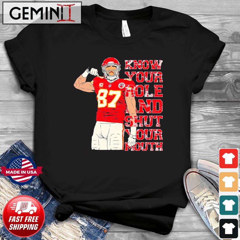 #87 Travis Kelce Know Your Role and Shut Your Mouth T-Shirt