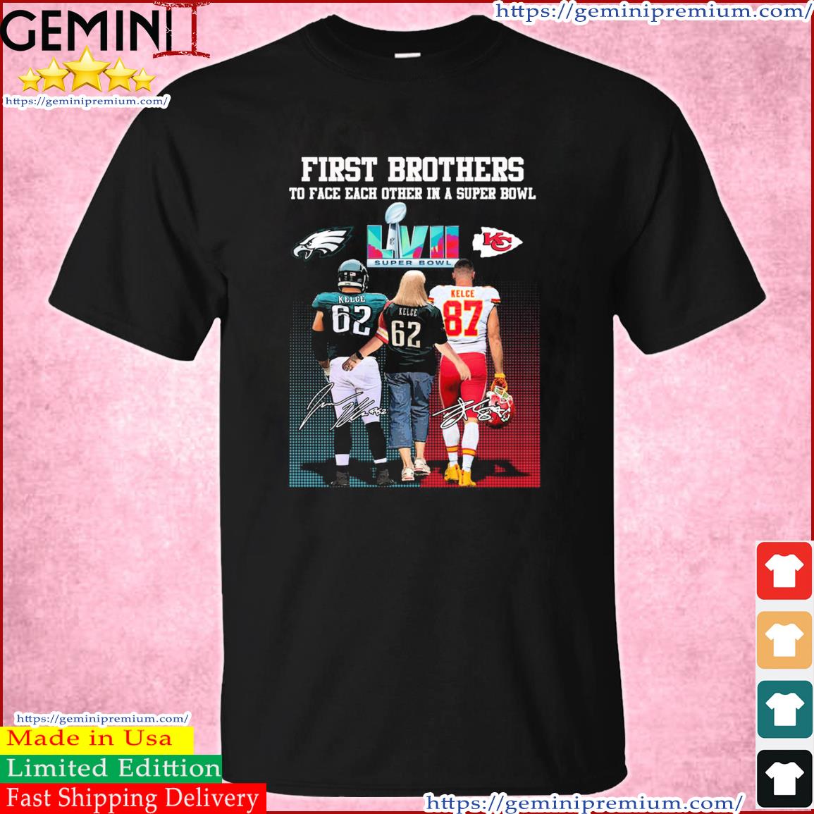 First Brothers To Face Each Other In A Super Bowl My Mom Can’t Lose Philadelphia Eagles Vs Kansas City Chiefs Signature Shirt