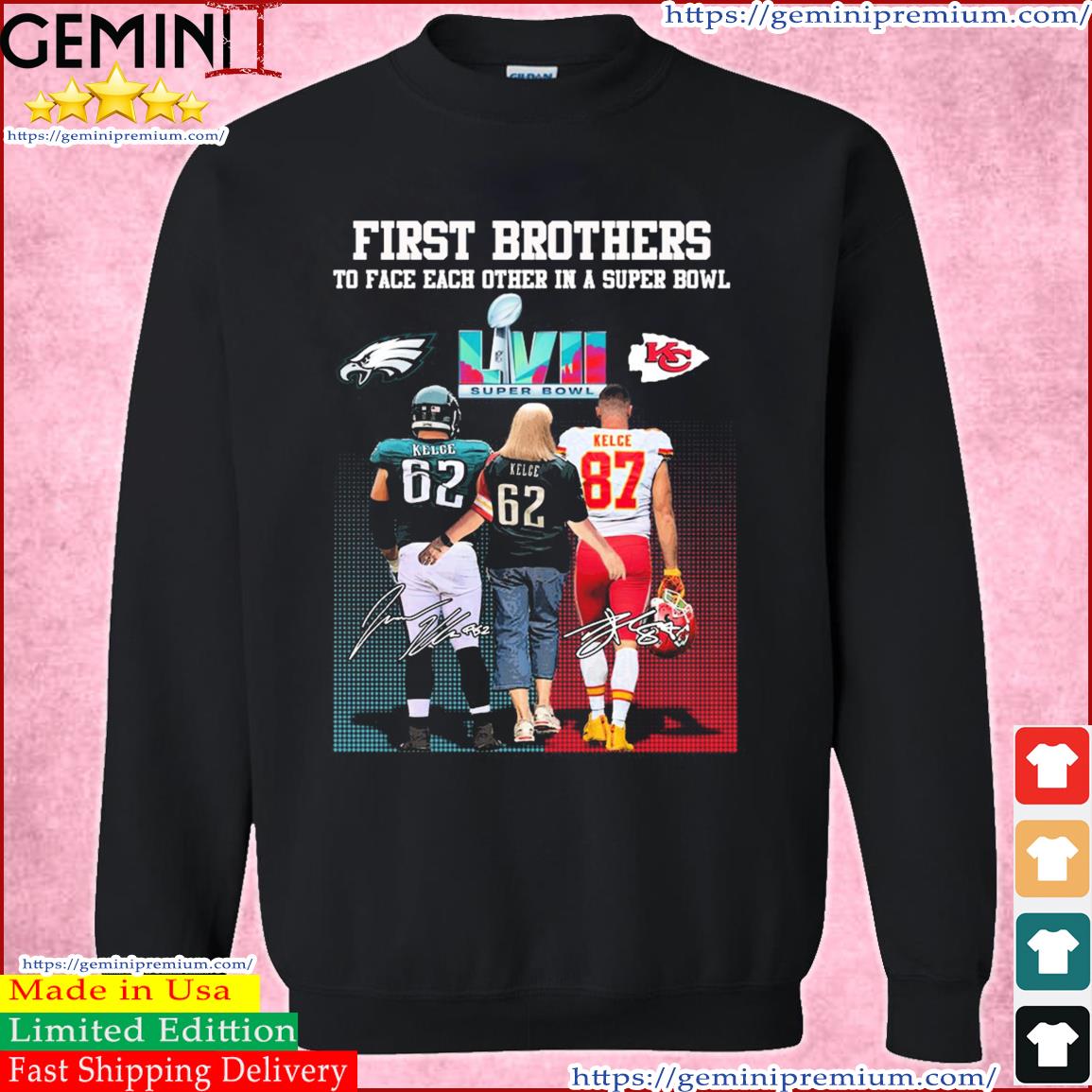 First Brothers To Face Each Other In A Super Bowl My Mom Can't Lose Philadelphia  Eagles Vs Kansas City Chiefs Signature Shirt, hoodie, sweater, ladies v-neck  and tank top