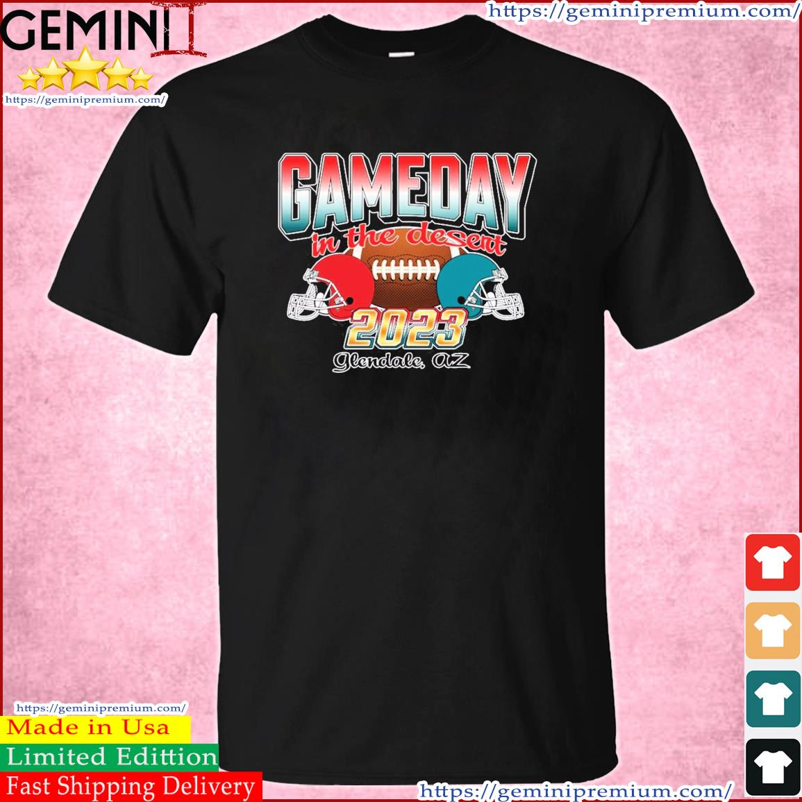 Game Day In The Desert Kansas City Chiefs Vs Philadelphia Eagles Super Bowl 2023 Shirt