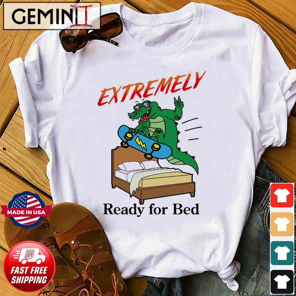 Gator Extremely Ready For Bed Shirt
