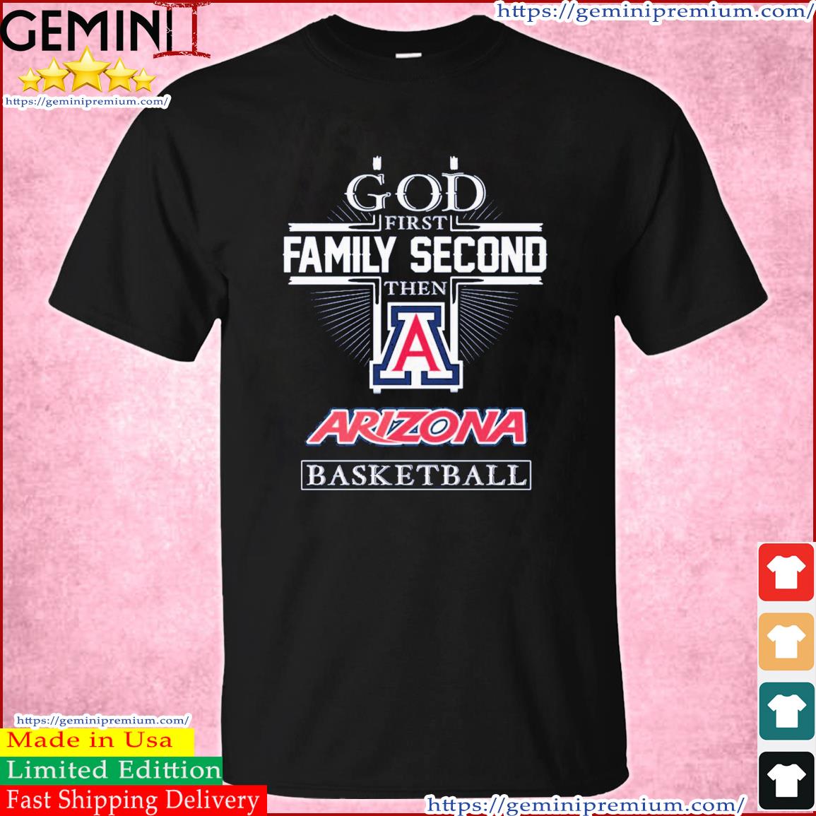 God Family Second First Then Arizona Wildcats Basketball Logo Shirt