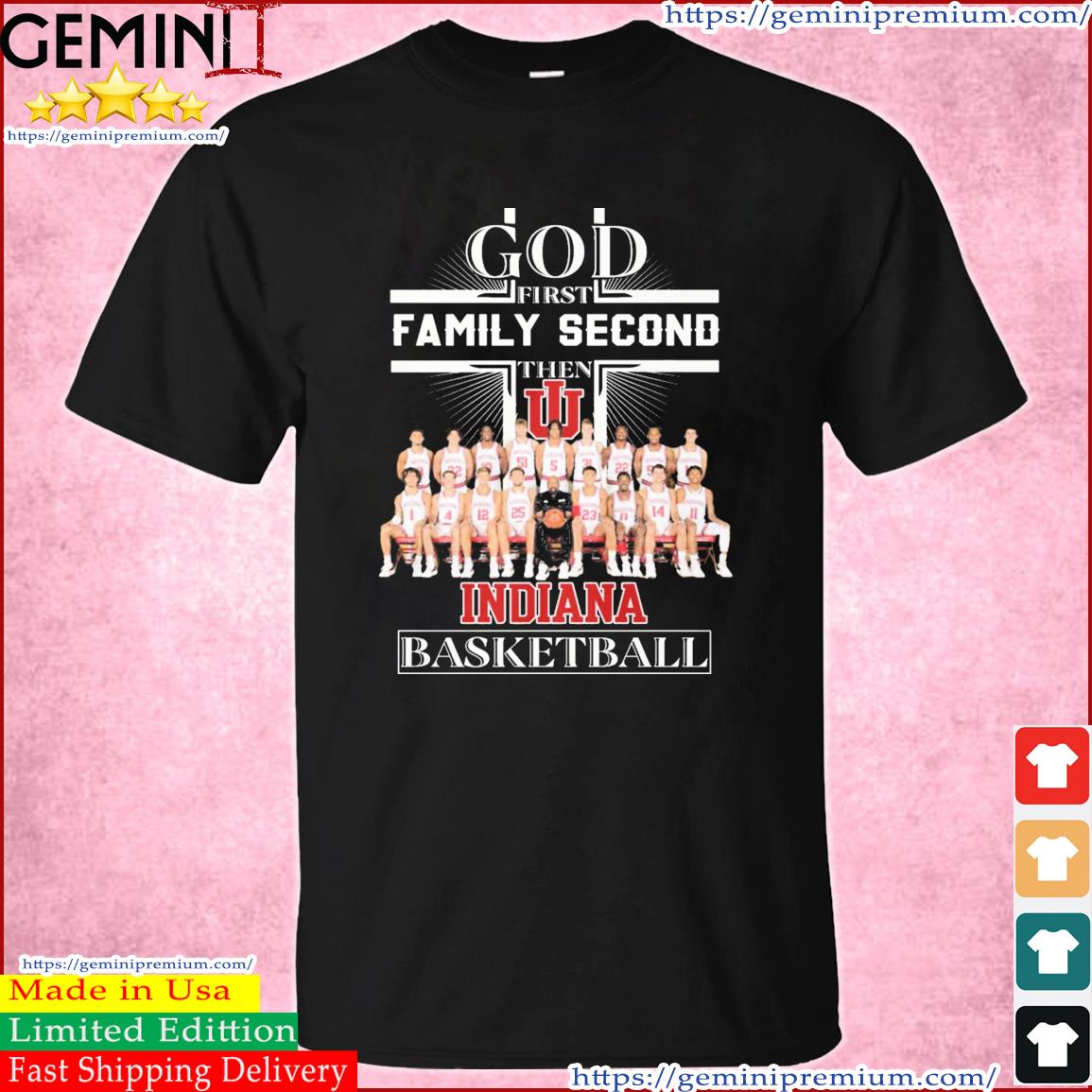 God Family Second First Then Indiana Men's Basketball All Team Shirt
